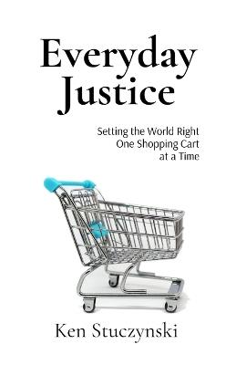 Everyday Justice - Ken Jp Stuczynski - cover