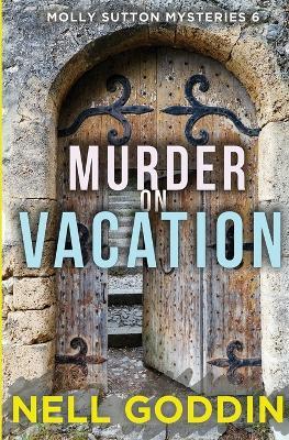 Murder on Vacation: (Molly Sutton Mysteries 6) - Nell Goddin - cover