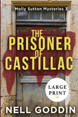The Prisoner of Castillac: (Molly Sutton Mysteries 3) LARGE PRINT - Nell Goddin - cover