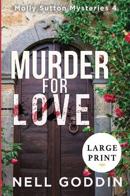 Murder for Love: (Molly Sutton Mysteries 4) LARGE PRINT - Nell Goddin - cover