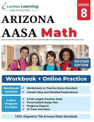 Arizona's Academic Standards Assessment (AASA) Test Prep: 8th Grade Math Practice Workbook and Full-length Online Assessments: Arizona Test Study Guide - Lumos Learning - cover