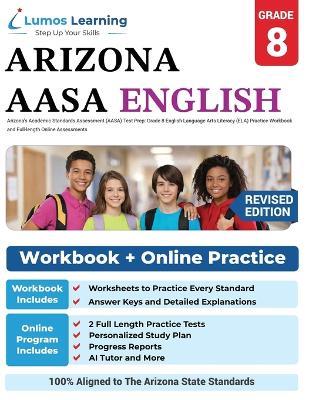 Arizona's Academic Standards Assessment (AASA) Test Prep: Grade 8 English Language Arts Literacy (ELA) Practice Workbook and Full-length Online Assessments - Lumos Learning - cover