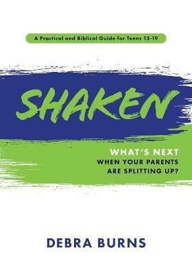 Shaken: What's Next When Your Parents Are Splitting Up? - Debra Burns - cover