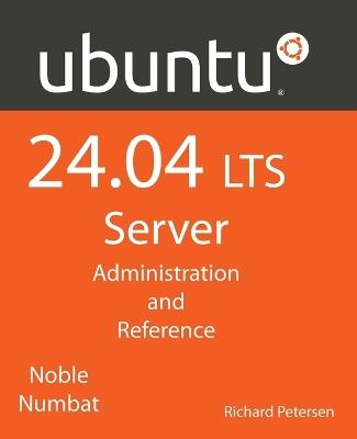 Ubuntu 24.04 LTS Server: Administration and Reference - Richard Petersen - cover