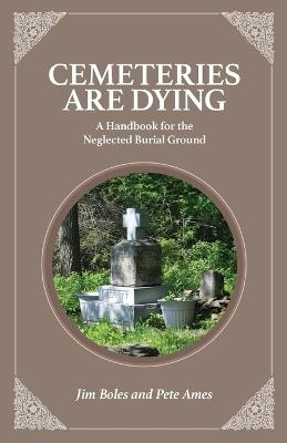 Cemeteries are Dying - James M Boles,Pete Ames - cover