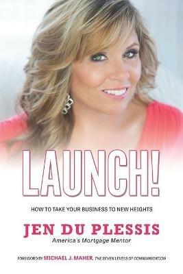 Launch: How To Take Your Business To New Heights - Jen Du Plessis - cover