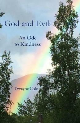 God and Evil: An Ode to Kindness - Dwayne Cole - cover