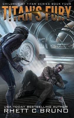 Titan's Fury: Children of Titan Book 4 - Rhett C Bruno - cover