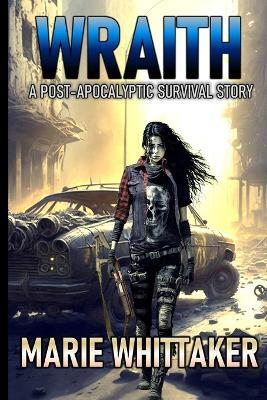 Wraith: A Post-apocalyptic Survival Story - Whittaker - cover