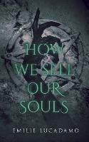 How We Sell Our Souls - Emilie Lucadamo - cover