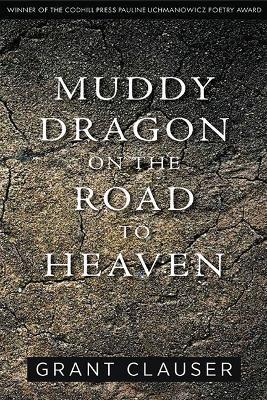 Muddy Dragon on the Road to Heaven - Grant Clauser - cover