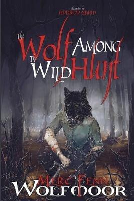 The Wolf Among The Wild Hunt - Merc Fenn Wolfmoor - cover