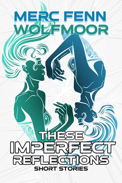 These Imperfect Reflections