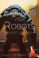 Friends For Robots - Merc Fenn Wolfmoor - cover