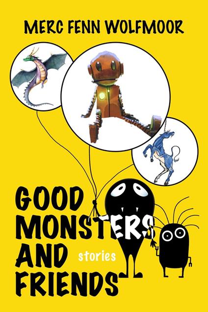Good Monsters and Friends