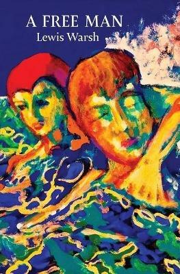 A Free Man - Lewis Warsh - cover