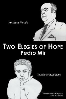 Two Elegies of Hope: Hurricane Neruda & To Julia with No Tears - Pedro Mir - cover