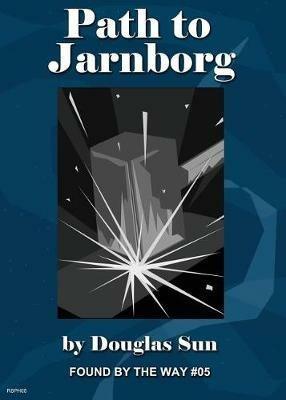 Path to Jarnborg: Found by the Way #05 - Douglas Sun - cover