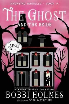 The Ghost and the Bride - Bobbi Holmes,Anna J McIntyre - cover