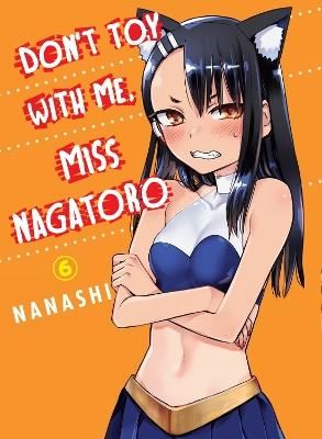 Don't Toy with Me, Miss Nagatoro, Volume 6 - Nanashi - cover