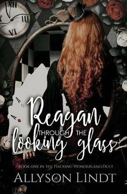 Reagan Through the Looking Glass - Allyson Lindt - cover