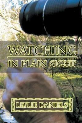 Watching in Plain Sight - Leslie Daniels - cover