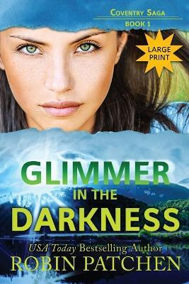 Glimmer in the Darkness: Large Print Edition - Robin Patchen - cover