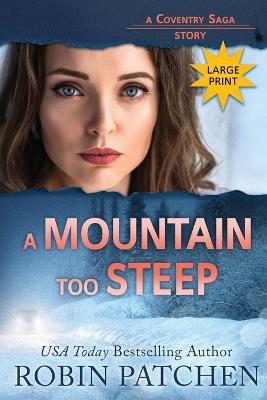 A Mountain Too Steep: Large Print Edition - Robin Patchen - cover