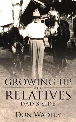 Growing Up with Relatives: Dad's Side - Don Wadley - cover