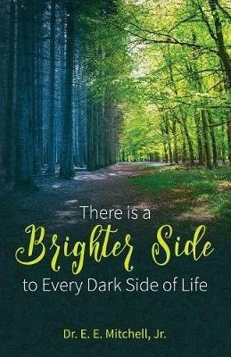 There is a Brighter Side to Every Dark Side of Life - E E Mitchell - cover