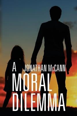 A Moral Dilemma - Jonathan McCann - cover
