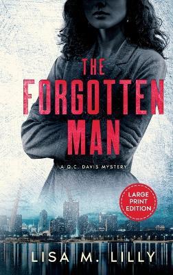 The Forgotten Man: A Large Print Q.C. Davis Mystery - Lisa M Lilly - cover