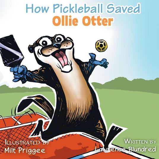 How Pickleball Saved Ollie Otter - Lawrence Blundred - ebook