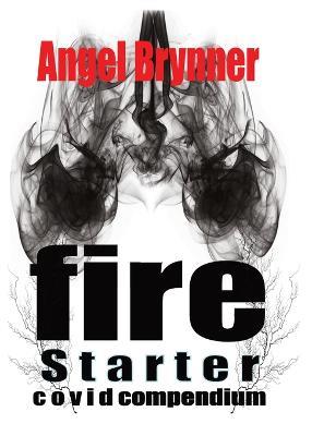 Firestarter: Covid Compendium - Angel Brynner - cover