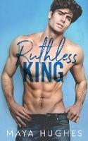 Ruthless King - Maya Hughes - cover