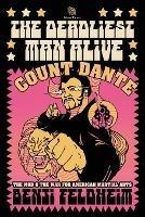The Deadliest Man Alive: Count Dante, the Mob, and the War for American Martial Arts - Benji Feldheim - cover