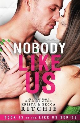 Nobody Like Us: Like Us Series: Billionaires & Bodyguards Book 13 - Krista Ritchie,Becca Ritchie - cover