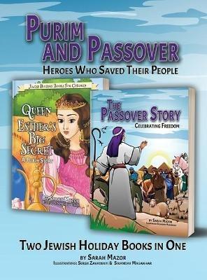 Purim and Passover: Heroes Who Saved Their People: The Great Leader Moses and the Brave Queen Esther (Two Books in One) - Sarah Mazor - cover