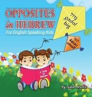 Opposites in Hebrew for English-Speaking Kids - Sarah Mazor - cover