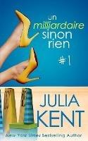 Un milliardaire sinon rien, tome 1 - Julia Kent - cover