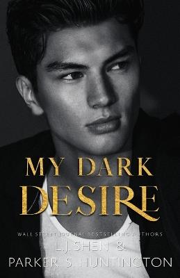 My Dark Desire: An Enemies-to-Lovers Romance (Alternate Spicy Cover) - Parker S Huntington,L J Shen - cover