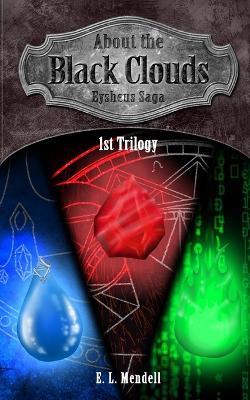 About the Black Clouds: Eysheus Saga 1st Trilogy - E L Mendell - cover