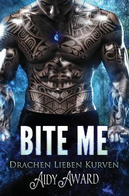 Bite Me: Ein Kurviges Mädchen und Drachen Liebesroman - Aidy Award - cover