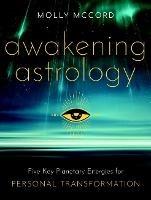 Awakening Astrology: Five Key Planetary Energies for Personal Transformation - Molly McCord - cover