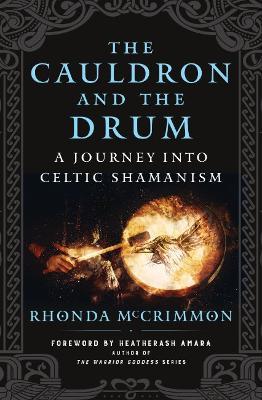 The Cauldron and the Drum: A Journey into Celtic Shamanism - Rhonda McCrimmon - cover