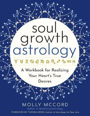 Soul Growth Astrology: A Workbook for Realizing Your Soul's True Desire - Molly McCord - cover
