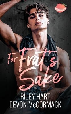 For Frat's Sake (Peach State Fratbros #3) - Devon McCormack,Riley Hart - cover
