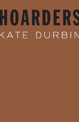 Hoarders - Kate Durbin - cover