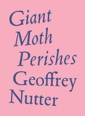 Giant Moth Perishes - Geoffrey Nutter - cover