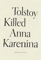 Tolstoy Killed Anna Karenina - Dara Barrois/Dixon - cover